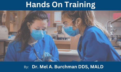 Hands On Training Dr.Mel A.Burchman DDS, MALD